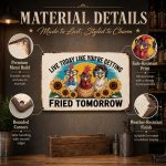 Live Today Like You're Getting Fried Tomorrow Funny Chicken Metal Tin Sign, 8x12 Inch Retro Farmhouse Decor, Humorous Wall Art for Chicken coop farm, Home, Bar, Garage, Cafe - Image 5