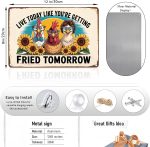Live Today Like You're Getting Fried Tomorrow Funny Chicken Metal Tin Sign, 8x12 Inch Retro Farmhouse Decor, Humorous Wall Art for Chicken coop farm, Home, Bar, Garage, Cafe - Image 9