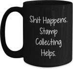 Funny Gift Ideas for Stamp Collectors, Birthday Unique Gifts from Friends, 'Shit Happens. Stamp Collecting Helps.' Black Coffee Mug for Men or Women - Image 2