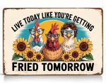 Live Today Like You're Getting Fried Tomorrow Funny Chicken Metal Tin Sign, 8x12 Inch Retro Farmhouse Decor, Humorous Wall Art for Chicken coop farm, Home, Bar, Garage, Cafe - Image 2