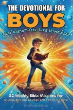 The Devotional for Boys That Doesn't Feel Like Homework: 52 Weekly Bible Missions for Unstoppable Faith, Courage, and a Heart for Christ - Image 2